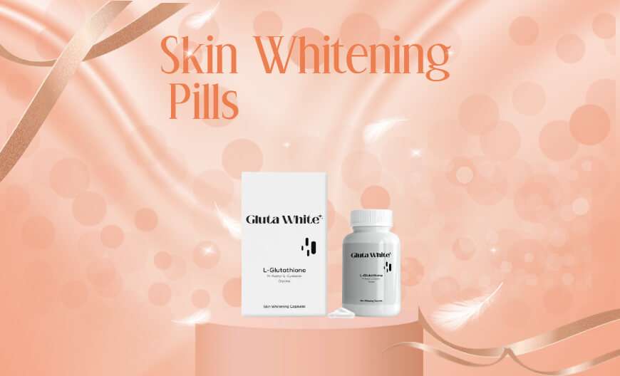 Skin whitening pills for a healthy skin