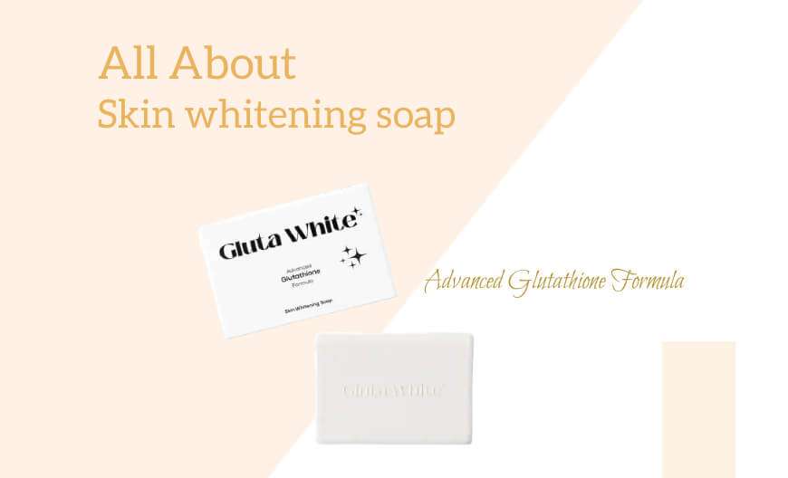 All about skin lightening soap 